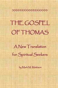 The Gospel of Thomas: A New Translation for Spiritual Seekers