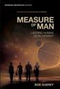 MEASURE OF MAN: LEADING HUMAN DEVELOPMENT