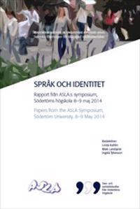 Språk och identitet: Rapport från ASLA:s symposium, Södertörns högskola 8?9 maj 2014