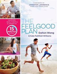The Feelgood Plan: Happier, Healthier & Slimmer in 15 Minutes a Day