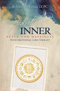 Spiritual Inner Peace and Happiness with Emotional Core Therapy