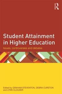 Student Attainment in Higher Education: Issues, Controversies and Debates