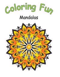Coloring Fun Mandalas: Coloring Book of Mandalas, 50 Mandalas to Color, Great for Adults and Older Children, Ideal Gift for Birthday and Chri