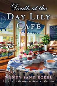 Death at the Day Lily Cafe: A Mystery