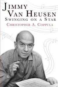 Jimmy Van Heusen: Swinging on a Star
