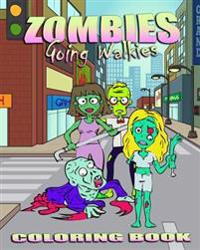 Zombie Coloring Book: Zombies Going Walkies