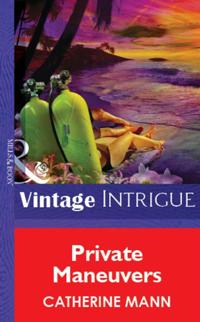 Private Maneuvers (Mills & Boon Vintage Intrigue)