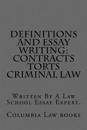 Definitions and Essay Writing: Contracts Torts Criminal law: Written By A Law School Essay Expert.