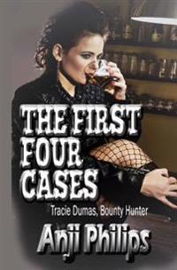 The First Four Cases: Stories 1-4 of Tracie Dumas, Bounty Hunter