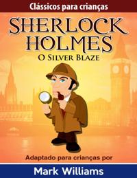 Classicos para Criancas: Sherlock Holmes: Silver Blaze