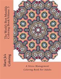 The World's Best Mandala Coloring Book, Volume 3: A Stress Management Coloring Book for Adults