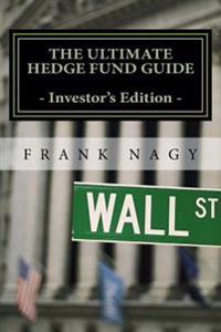 The Ultimate Hedge Fund Guide - Investor's Edition