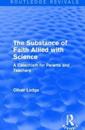 The Substance of Faith Allied with Science