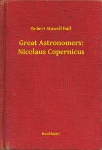 Great Astronomers: Nicolaus Copernicus