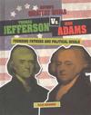 Thomas Jefferson vs. John Adams: Founding Fathers and Political Rivals