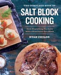 The Complete Book of Salt Block Cooking