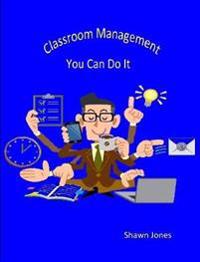 Classroom Management You Can Do it