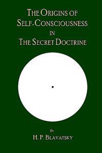 The Origins of Self-Consciousness in the Secret Doctrine
