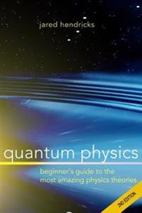 Quantum Physics: Superstrings, Einstein & Bohr, Quantum Electrodynamics, Hidden Dimensions and Other Most Amazing Physics Theories - Ul