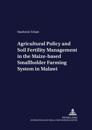 Agricultural Policy and Soil Fertility Management in the Maize-based Smallholder Farming System in Malawi