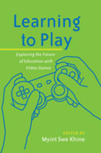 Learning to Play: Exploring the Future of Education with Video Games
