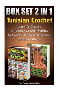 Tunisian Crochet Box Set 2 in 1: Learn to Crochet 15 Tunisian Crochet Stitches and Create 10 Awesome Tunisian Crochet Patterns: (Tunisian Crochet Book