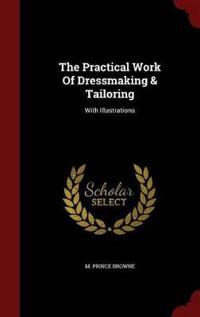 The Practical Work of Dressmaking & Tailoring