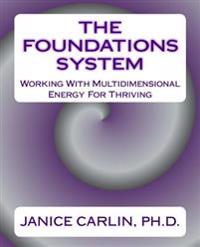 The Foundations System: Working with Multidimensional Energy for Thriving