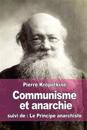Communisme Et Anarchie: Suivi de: Le Principe Anarchiste
