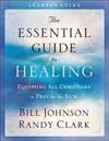 The Essential Guide to Healing Leader`s Guide – Equipping All Christians to Pray for the Sick