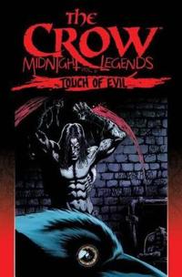 The Crow Midnight Legends Volume 6 Touch Of Evil