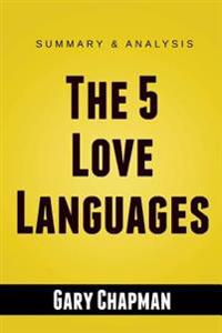 The 5 Love Languages: The Secret to Love That Lasts by Gary Chapman Summary Guide