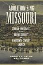 Abolitionizing Missouri