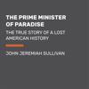 The Prime Minister of Paradise: The True Story of a Lost American History