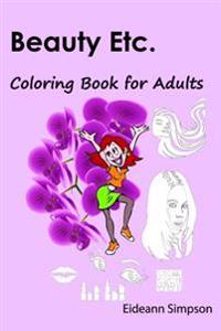 Beauty Etc. Coloring Book for Adults