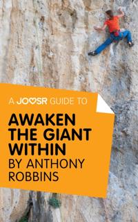 Joosr Guide to... Awaken the Giant Within by Anthony Robbins