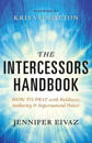 The Intercessors Handbook – How to Pray with Boldness, Authority and Supernatural Power