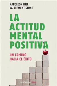 La Actitud Mental Positiva / Success Through a Positive Mental Attitude