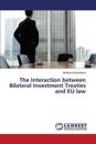 The Interaction between Bilateral Investment Treaties and EU law