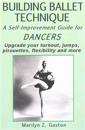Building Ballet Technique II: A Self-Improvement Guide for Dancers