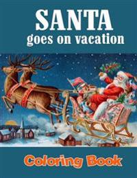 Santa Goes on Vacation Coloring Book: The Night Before Christmas and After (Us)