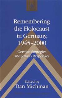 Remembering the Holocaust in Germany,1945-2000
