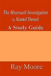 The Meursault Investigation by Kamel Daoud: A Study Guide