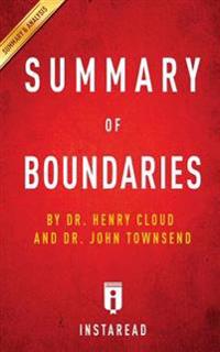 Boundaries: When to Say Yes; How to Say No to Take Control of Your Life by Dr. Henry Cloud and Dr. John Townsend Key Takeaways, An