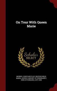 On Tour with Queen Marie