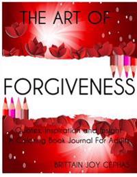 The Art of Forgiveness: Quotes, Inspiration and Insight a Coloring Book Journal for Adults