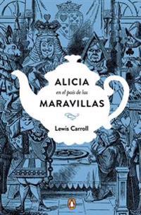 Alicia En El Pais de Las Maravilla. Edicion Conmemorativa (Alice's Adventures in Wonderland & Through the Looking-Glass)