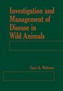 Investigation and Management of Disease in Wild Animals