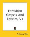 Forbidden Gospels And Epistles, V1