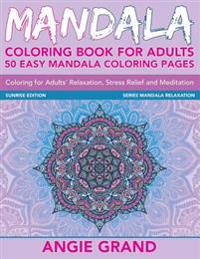 Mandala Coloring Book for Adults: 50 Easy Mandala Coloring Pages for Adults' Relaxation, Stress Relief and Meditation